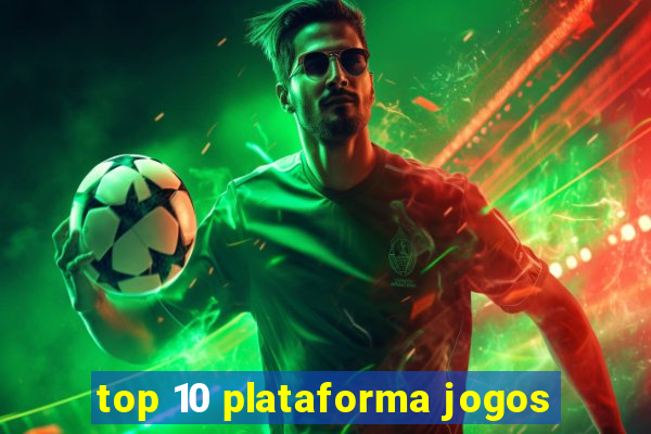 top 10 plataforma jogos